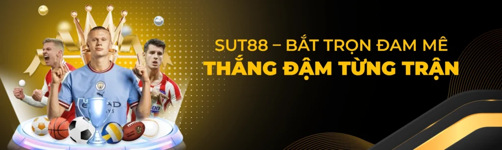 Sut88 – Bắt trọn đam mê, thắng đậm từng trận