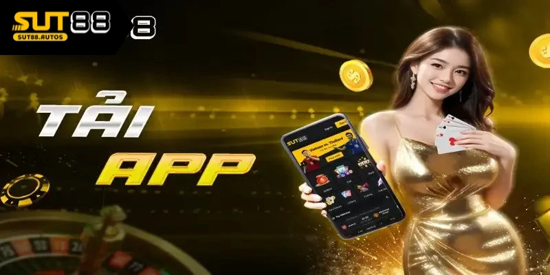 Tải app Sut88 tận hưởng giao diện thân thiện Tải app Sut88 tận hưởng giao diện thân thiện