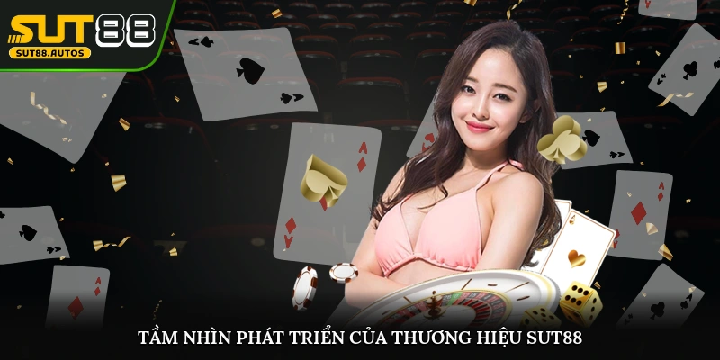 Tầm nhìn phát triển của thương hiệu Sut88 khi ra mắt